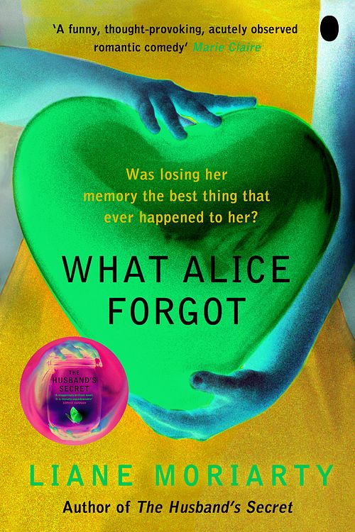 Cover Art for 9780141043760, What Alice Forgot by Liane Moriarty