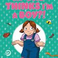 Cover Art for B07XM9N6C3, My Dad Thinks I’m a Boy?!: A Trans Positive Children's Book by Sophie Labelle