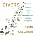 Cover Art for 9781101947050, The Givers: Wealth, Power, and Philanthropy in a New Gilded Age by David Callahan