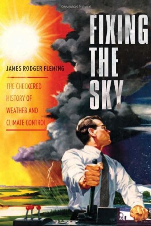 Cover Art for 9780231144124, Fixing the Sky by James Rodger Fleming
