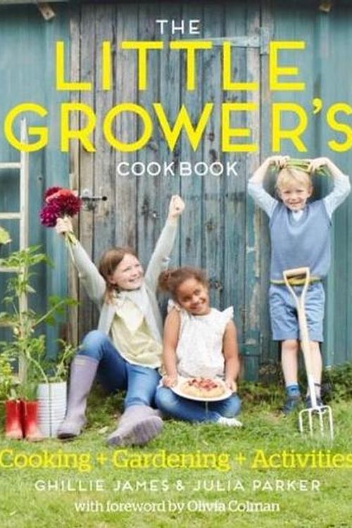 Cover Art for 9781916373907, The Little Grower's Cookbook by Ghillie James, Julia Parker