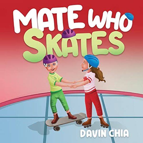Cover Art for 9780645322064, Mate Who Skates by Davin Chia