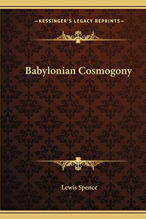 Cover Art for 9781162859279, Babylonian Cosmogony by Lewis Spence