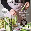 Cover Art for B01M99F2XG, The Cultured Club: Fabulous Funky Fermentation Recipes by Dearbhla Reynolds