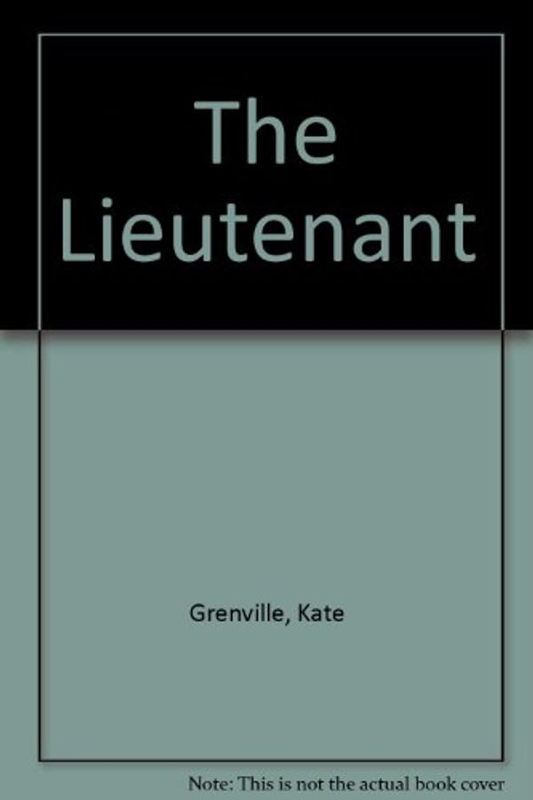 Cover Art for 9781742140582, The Lieutenant by Kate Grenville