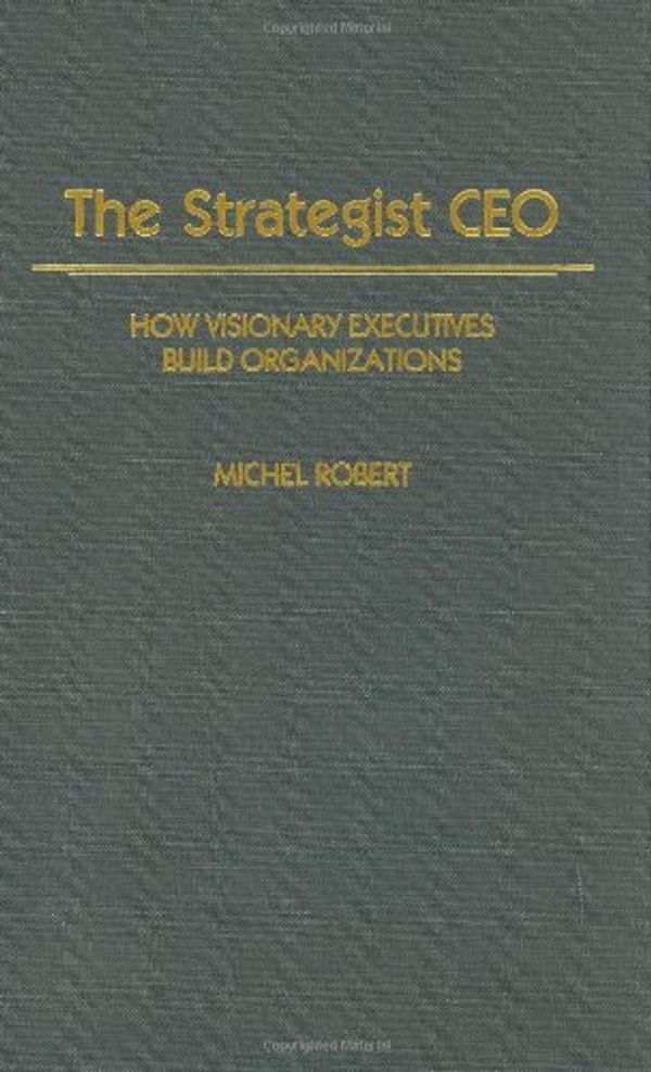 Cover Art for 9780899302683, The Strategist Chief Executive Officer by Michel Robert