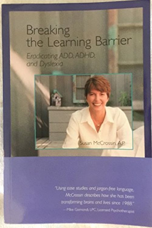 Cover Art for 9780976109600, Breaking the Learning Barrier: Eradicating Add, ADHD, and Dyslexia by Susan McCrossin