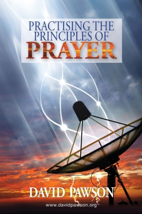 Cover Art for 9781909886636, Practising the Principles of Prayer by David Pawson