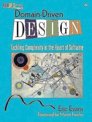 Cover Art for 0076092019565, Domain-Driven Design: Tackling Complexity in the Heart of Software by Eric Evans