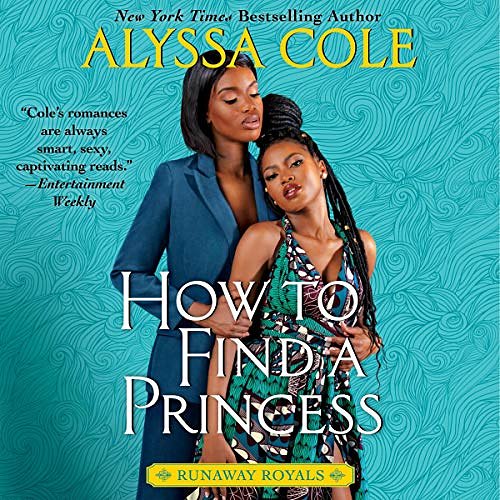 2 editions of How to Find a Princess: Runaway Royals (The Runaway Royals Series): 2 by Alyssa Cole