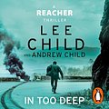 Cover Art for B0CLH21GJG, In Too Deep by Lee Child, Andrew Child