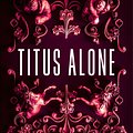 Cover Art for 9781448104192, Titus Alone by Mervyn Peake