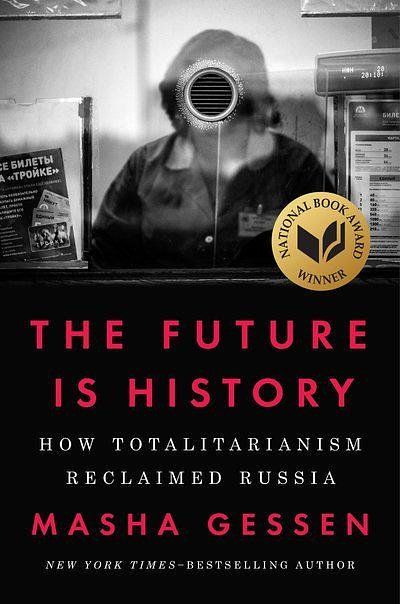 Cover Art for 9780525534068, The Future is History: How Totalitarianism Reclaimed Russia by Masha Gessen