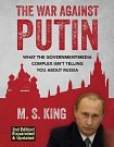 Cover Art for 9781976345005, The War Against Putin: What the Government-Media Complex Isn't Telling You About Russia by M. S. King