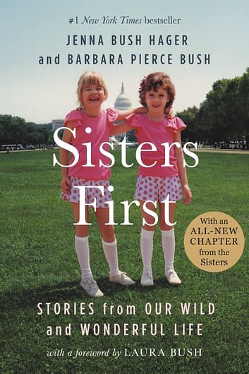 Cover Art for 9781538711439, Sisters First by Barbara Pierce Bush, Jenna Bush Hager, Laura Bush