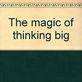 Cover Art for B0007HG0JQ, The magic of thinking big by David Joseph Schwartz