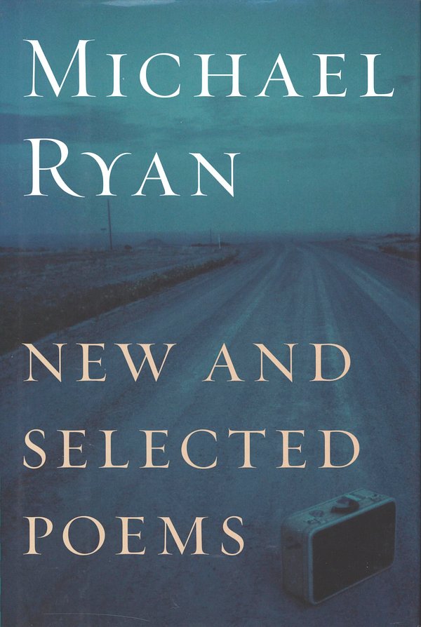 Cover Art for 9780547561592, New and Selected Poems by Michael Ryan