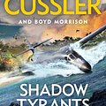 Cover Art for 9780241349519, Shadow Tyrants: Oregon Files #13 (The Oregon Files) by Clive Cussler, Boyd Morrison