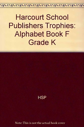 Cover Art for 9780153292620, Harcourt School Publishers Trophies: Alphabet Book "F" Grade K by HARCOURT SCHOOL PUBLISHERS