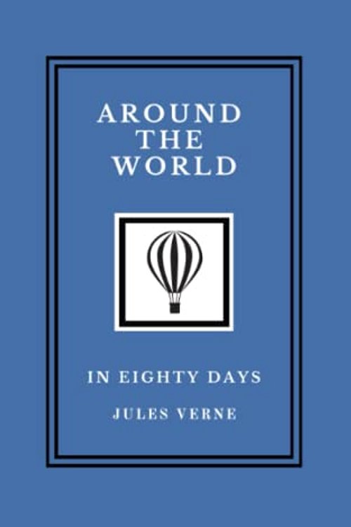 Cover Art for 9798836820268, Around the World in Eighty Days: The Original Jules Verne Adventure Classic (Annotated) by Jules Verne