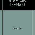 Cover Art for 9780606274944, The Arctic Incident by Eoin Colfer