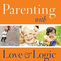 Cover Art for 9781612912547, Parenting with Love and Logic by Foster Cline, Jim Fay