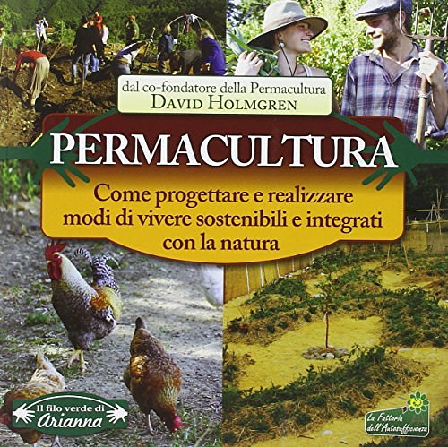 Cover Art for 9788865880685, Permacultura. Come progettare e realizzare modi di vivere sostenibili e integrati con la natura by David Holmgren