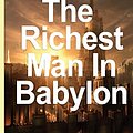 Cover Art for 9781530430321, Richest Man in Babylon [Paperback] [2007] (Author) George S. Clason by George S. Clason