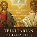 Cover Art for 9781540965554, Trinitarian Dogmatics: Exploring the Grammar of the Christian Doctrine of God by D. Glenn Butner, Jr.