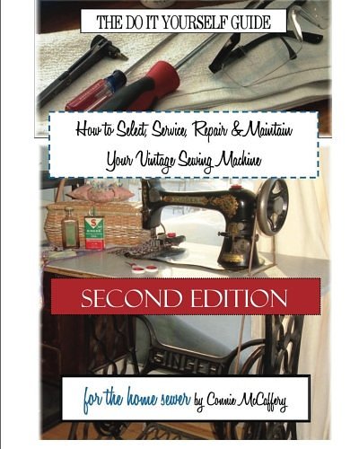 Cover Art for 9781539010517, How to Select, Service, Repair & Maintain Your Vintage Sewing MachineSecond Edition by Connie McCaffery