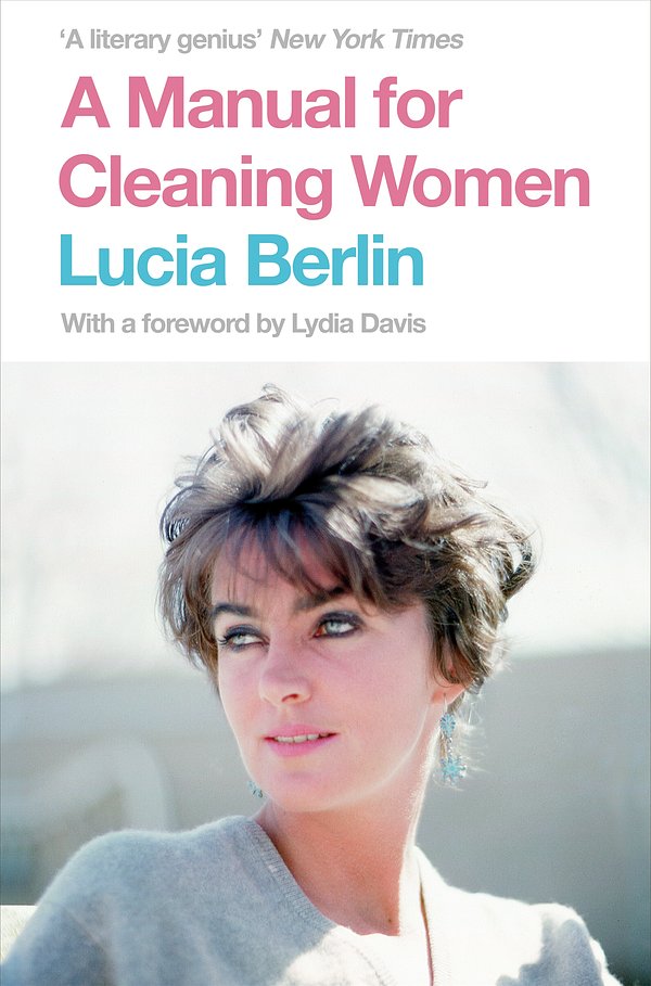 Cover Art for 9781447294894, A Manual for Cleaning Women: Selected Stories by Lucia Berlin