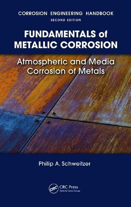 Cover Art for 9780849382437, Fundamentals of Metallic Corrosion by Schweitzer P.E., Philip A.