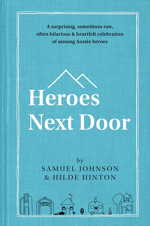 Cover Art for 9780733646379, Heroes Next Door by Samuel Johnson, Hilde Hinton