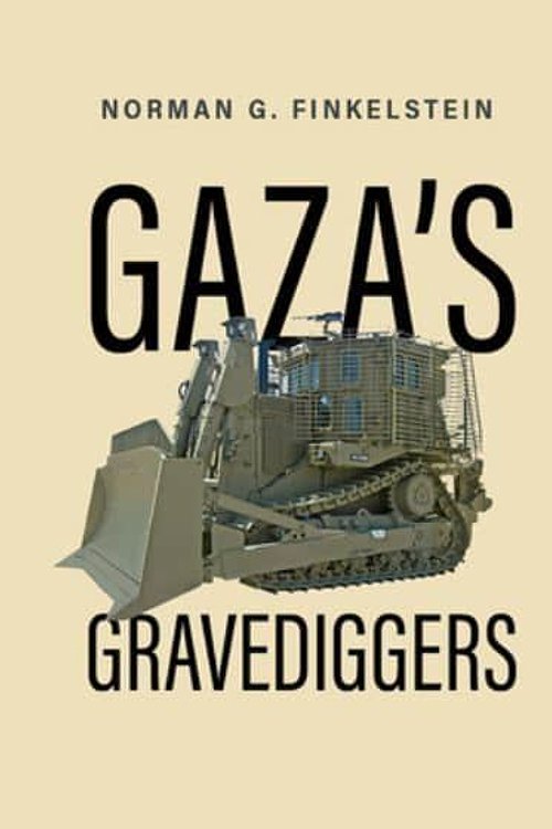 Cover Art for 9781682196571, Gaza's Gravediggers: An Inquiry Into Corruption in High Places by Norman Finkelstein