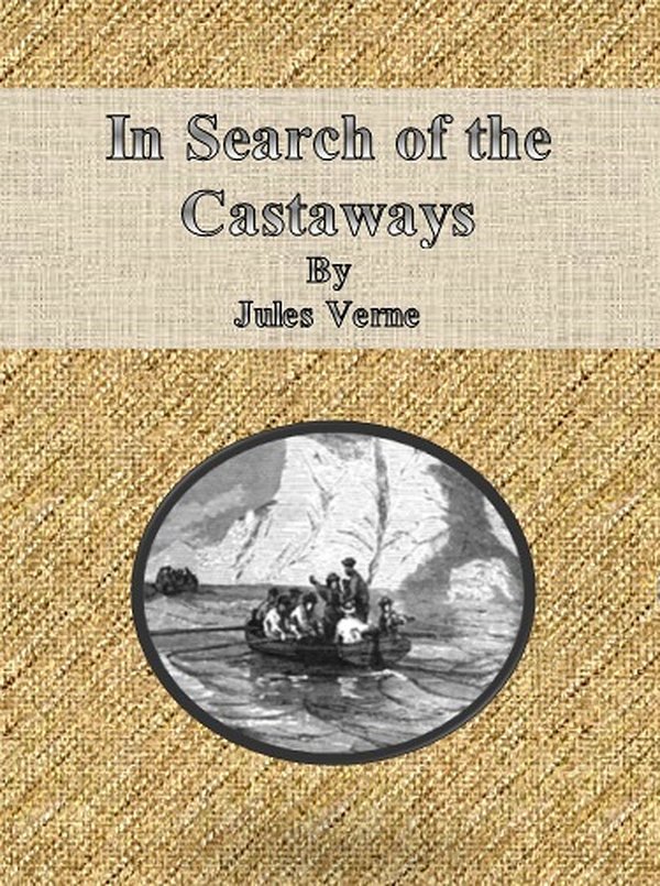 Cover Art for 1230000265522, In Search of the Castaways by Jules Verne