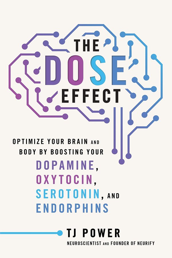 Cover Art for 9780063421875, The Dose Effect: Optimize Your Brain and Body by Boosting Your Dopamine, Oxytocin, Serotonin, and Endorphins by Tj Power