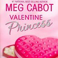 Cover Art for 9780060847180, The Princess Diaries: Volume 7 and 3/4: Valentine Princess by Meg Cabot