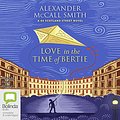 Cover Art for B09GBMCZ2M, Love In The Time Of Bertie by Alexander McCall Smith