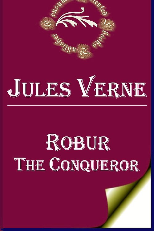 Cover Art for 1230000245674, Robur the Conqueror by Jules Verne