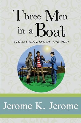 Cover Art for 9781951570224, Three Men in a Boat (To Say Nothing of the Dog): (Illustrated) by Jerome K. Jerome