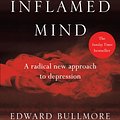 Cover Art for 9781780723501, The Inflamed Mind: A radical new approach to depression by Edward Bullmore