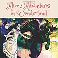 Cover Art for 9781975942366, Alice's Adventures in Wonderland by Lewis Carroll: Alice's Adventures in Wonderland by Lewis Carroll by Lewis Carroll