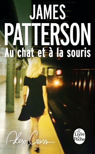 Cover Art for B00NJE6NAA, Au chat et à la souris (Alex Cross) (French Edition) by James Patterson