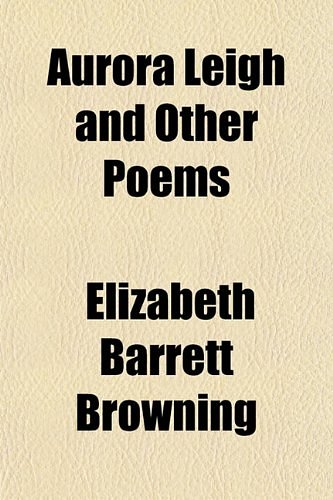 Cover Art for 9781153236577, Aurora Leigh and Other Poems (Paperback) by Professor Elizabeth Barrett Browning