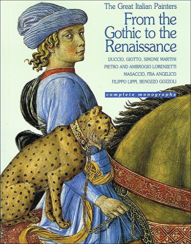 Cover Art for 9788881172924, From the Gothic to the Renaissance (Great Italian Painters): Duccio, Giotto, Simone Martini, Pietro and Ambroglio Lorenzetti, Masaccio, Fra Angelico, Filippo Lippi, Benozzo Gozzoli by C. Jannella; Luciano Bellosi; Ciara Frugoni; Ornella Casazza; John Pope-Hennessy; Gloria Fossi; C. Acidini Luchinat