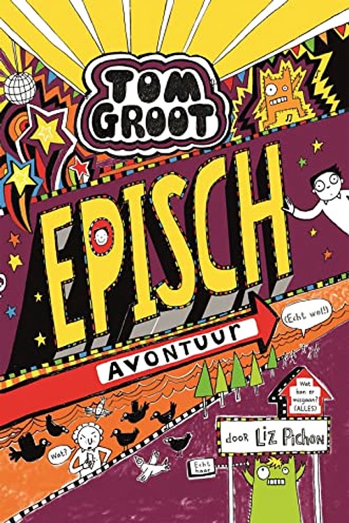 Cover Art for 9789025768898, Tom Groot 13 - Episch avontuur by Liz Pichon