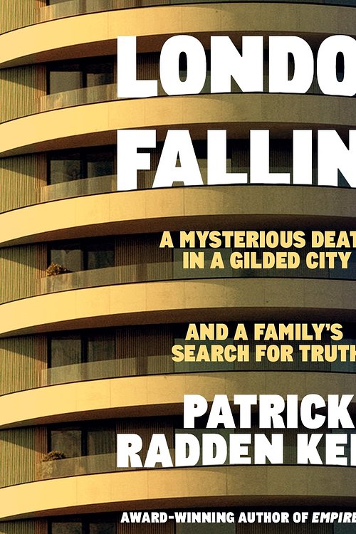 Cover Art for 9781761775604, London Falling: A Mysterious Death in a Gilded City, and a Family’s Search for Truth by Patrick Radden Keefe