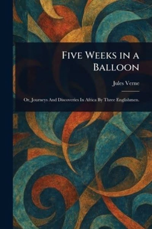 Cover Art for 9781023139106, Five Weeks in a Balloon by Jules Verne