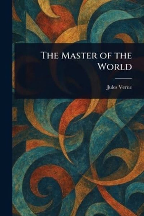 Cover Art for 9781022907386, The Master of the World by Jules Verne