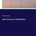 Cover Art for 9783744649193, Elsie's Journey on Inland Waters by Martha Finley